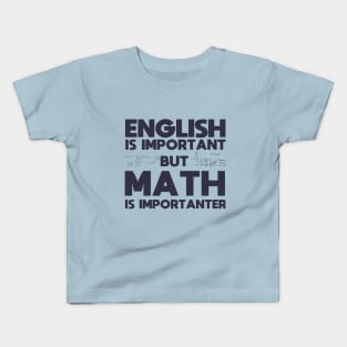 English Is Important But Math Is Importanter fanny Shirt Kids T-Shirt